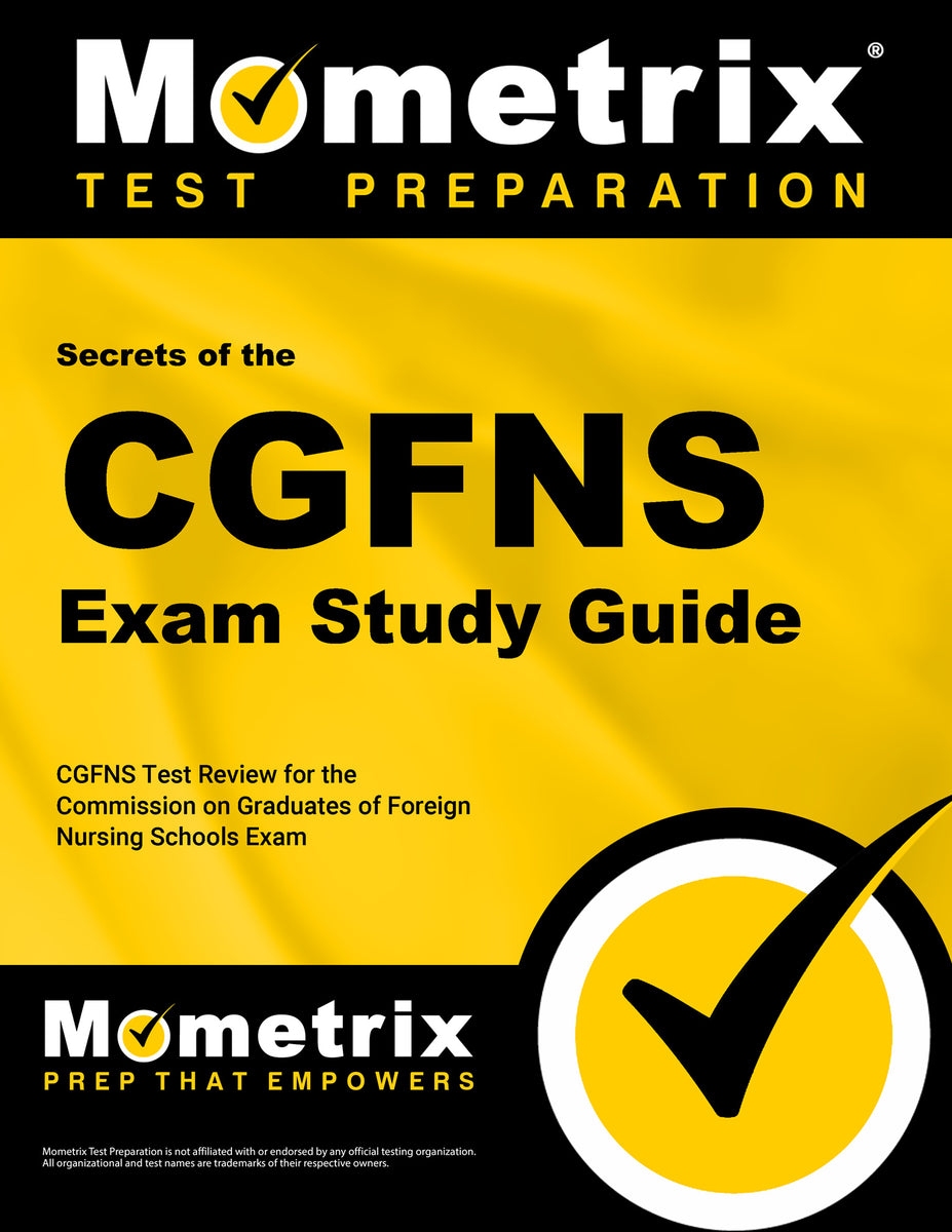 Secrets of the CGFNS Exam Study Guide – Mometrix Test Preparation