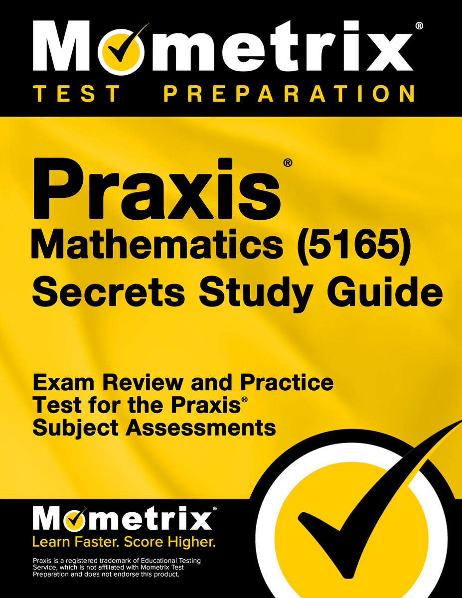 Praxis Mathematics (5165) Secrets Study Guide – Mometrix Test