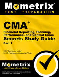 CMA Part 1 - Financial Reporting, Planning, Performance, and Control Exam Secrets Study Guide (printed book)