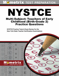 NYSTCE Multi-Subject: Teachers of Early Childhood (Birth-Grade 2) Practice Questions (ebook access)