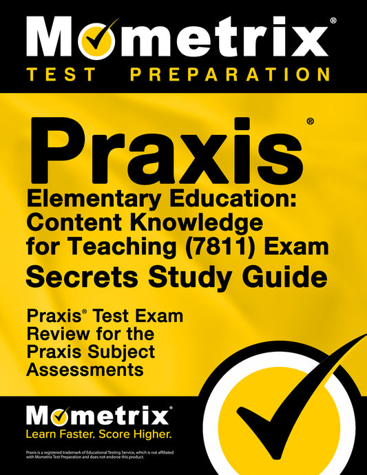 Praxis Elementary Education: Content Knowledge for Teaching (7811) Exam Secrets Study Guide