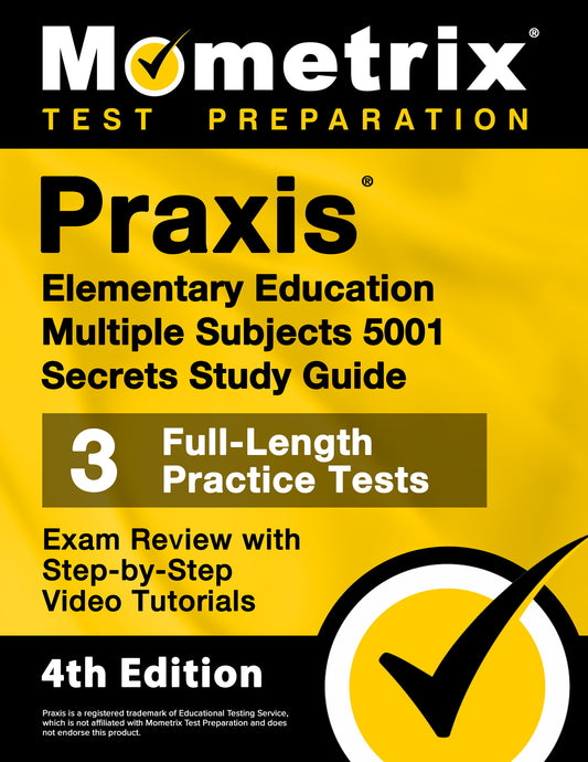 Praxis Elementary Education Multiple Subjects 5001 Secrets Study Guide [4th Edition]