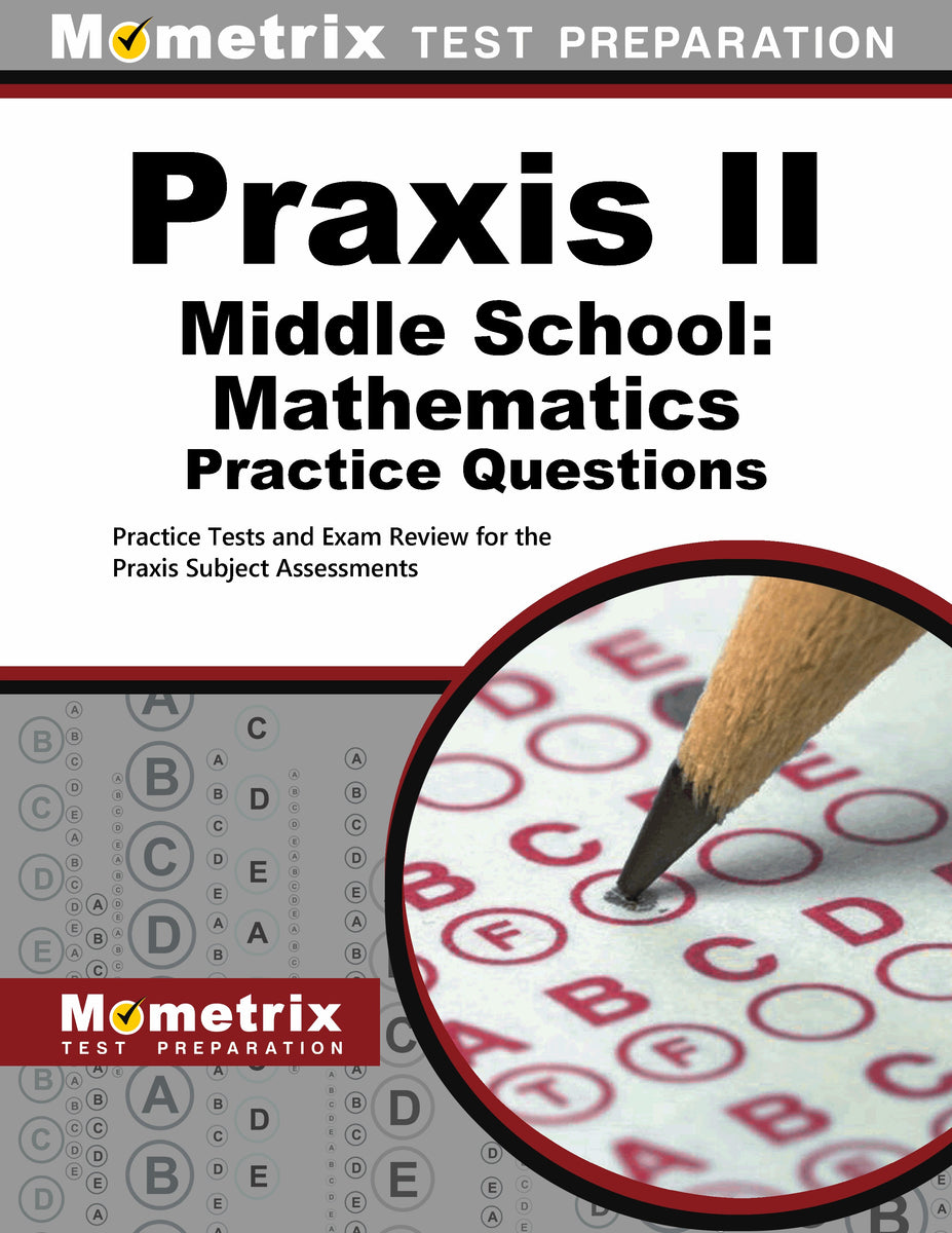 Praxis Middle School: Mathematics Practice Questions – Mometrix Test ...