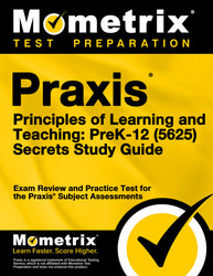 Praxis Principles of Learning and Teaching: PreK-12 (5625) Secrets Study Guide (ebook access)
