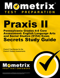 Praxis II Pennsylvania Grades 4-8 Core Assessment: English Language Arts and Social Studies (5154) Exam Secrets Study Guide (printed book)
