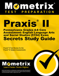 Praxis II Pennsylvania Grades 4-8 Core Assessment: English Language Arts and Social Studies (5154) Exam Secrets Study Guide (printed book)