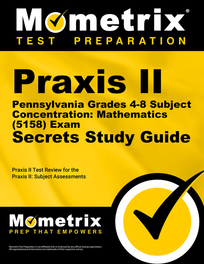 Praxis II Pennsylvania Grades 4-8 Subject Concentration: Mathematics (5158) Exam Secrets Study Guide