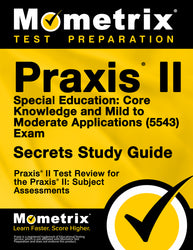 Praxis II Special Education: Core Knowledge and Mild to Moderate Applications (5543) Exam Secrets Study Guide (printed book)