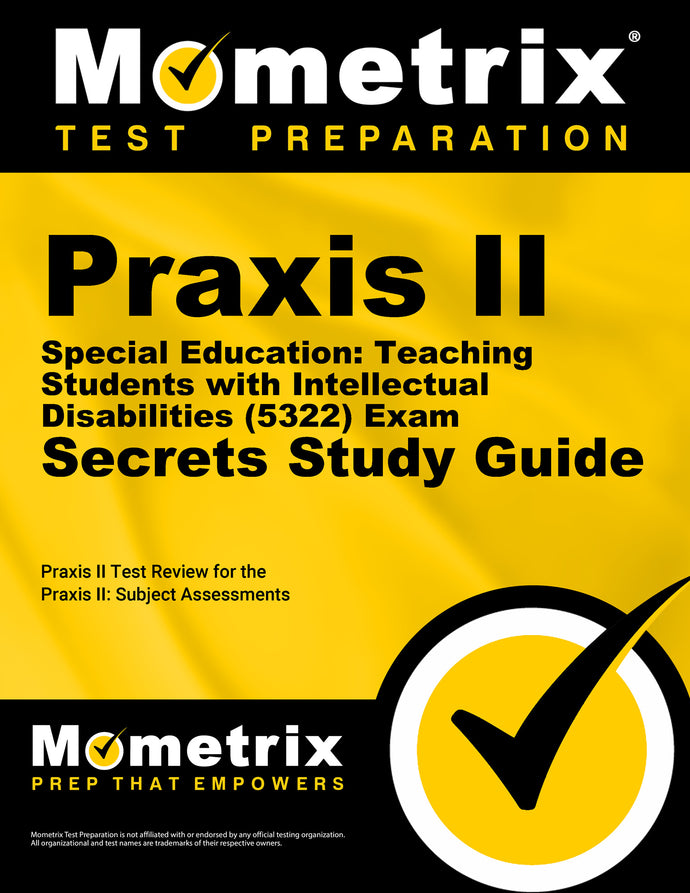 Praxis II Special Education: Teaching Students with Intellectual Disabilities (5322) Exam Secrets Study Guide