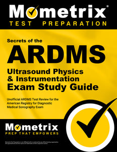 Secrets of the ARDMS Ultrasound Physics & Instrumentation Exam Study Guide