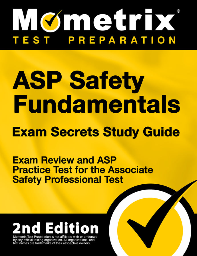 ASP Safety Fundamentals Exam Secrets Study Guide [2nd Edition]