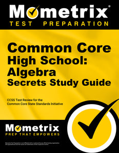 Common Core High School: Algebra Secrets Study Guide