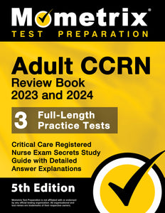 Adult CCRN Review Book 2023 and 2024 - Critical Care Registered Nurse Exam Secrets Study Guide [5th Edition]
