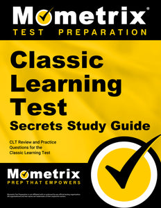 Classic Learning Test Secrets Study Guide
