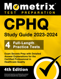 CPHQ Study Guide 2023-2024 - Exam Secrets Prep [4th Edition]