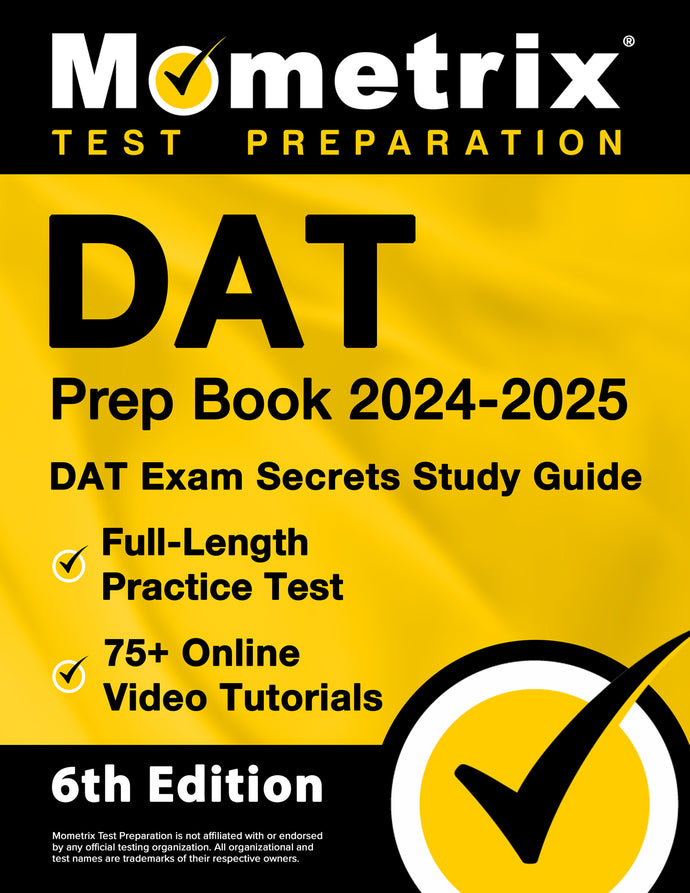 DAT Prep Book 2024-2025 - DAT Exam Secrets Study Guide [6th Edition]
