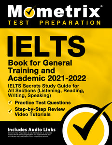 IELTS Book for General Training and Academic 2021 - 2022 - IELTS Secrets Study Guide