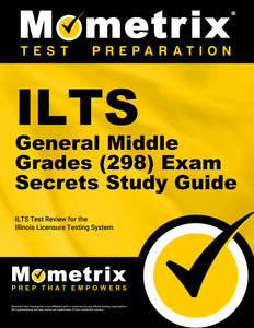 ILTS General Middle Grades (5-8) (298) Exam Secrets Study Guide