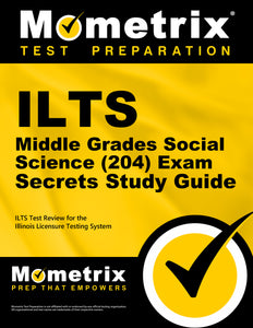 ILTS Middle Grades Social Science (204) Exam Secrets Study Guide