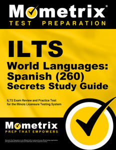 ILTS World Languages: Spanish (260) Secrets Study Guide