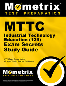 MTTC Industrial Technology Education (129) Secrets Study Guide