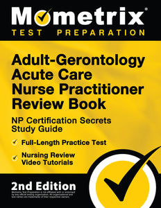 Adult-Gerontology Acute Care Nurse Practitioner Review Book: NP Certification Secrets Study Guide [2nd Edition]