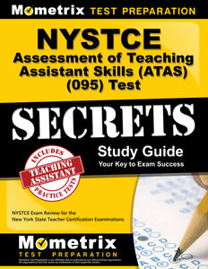 NYSTCE Assessment of Teaching Assistant Skills (ATAS) (095) Test Secrets Study Guide