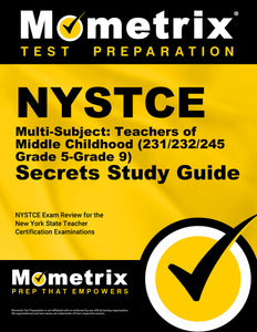 NYSTCE Multi-Subject: Teachers of Middle Childhood (231/232/245 Grade 5-Grade 9) Secrets Study Guide