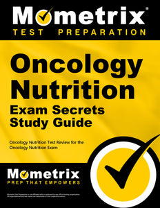 Oncology Nutrition Exam Secrets Study Guide