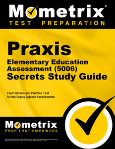 Praxis Elementary Education Assessment (5006) Secrets Study Guide