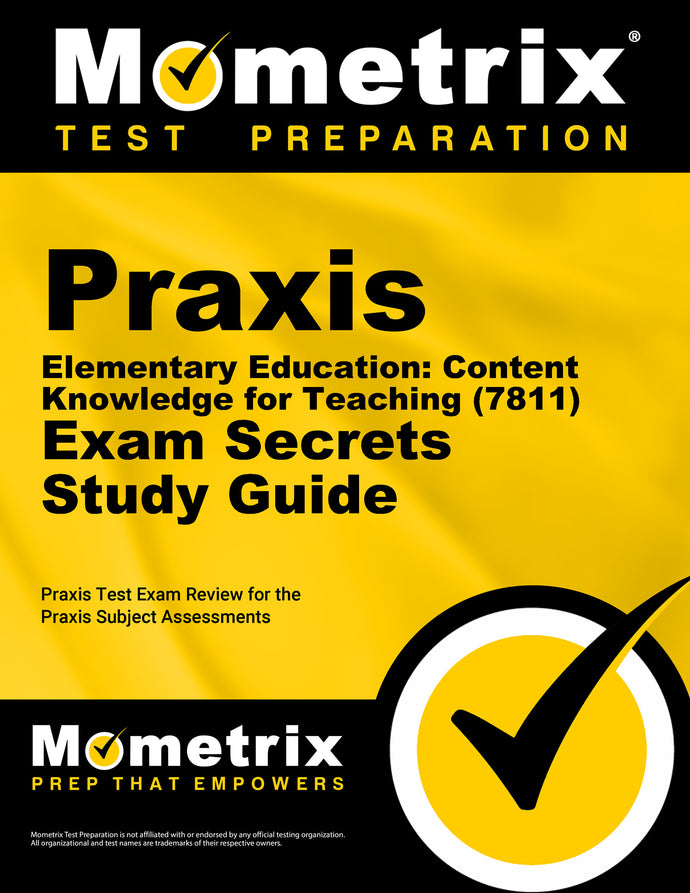 Praxis Elementary Education: Content Knowledge for Teaching (7811) Exam Secrets Study Guide