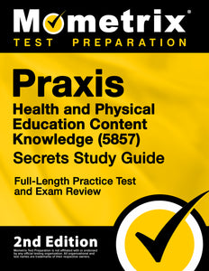 Praxis Health and Physical Education Content Knowledge 5857 Secrets Study Guide [2nd Edition]