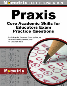Praxis Core Academic Skills for Educators Practice Questions