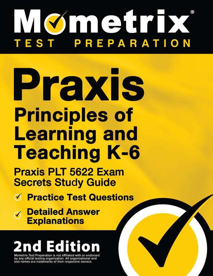 Praxis Principles of Learning and Teaching K-6: Praxis PLT 5622 Exam Secrets Study Guide [2nd Edition]