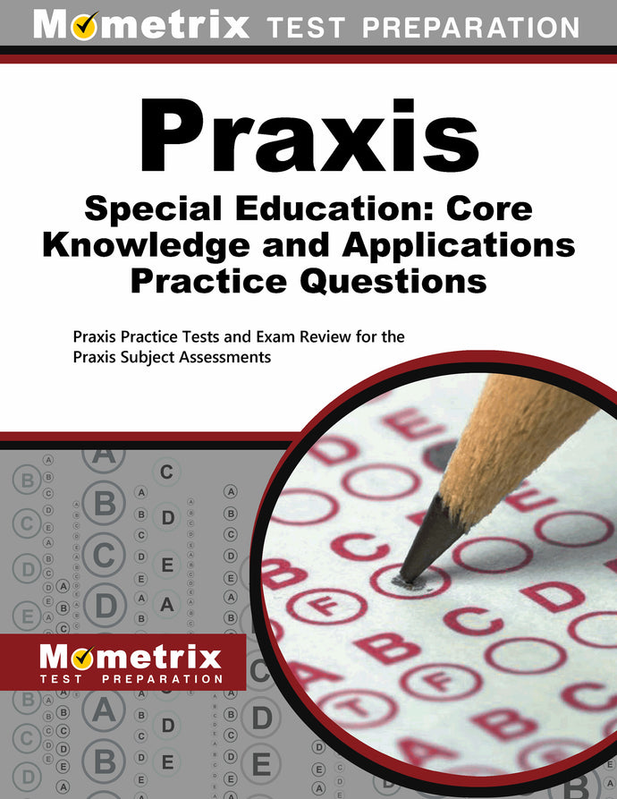 Praxis Special Education: Core Knowledge and Applications Practice Questions