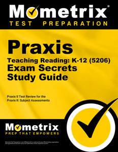 Praxis Teaching Reading - K-12 (5206) Secrets Study Guide