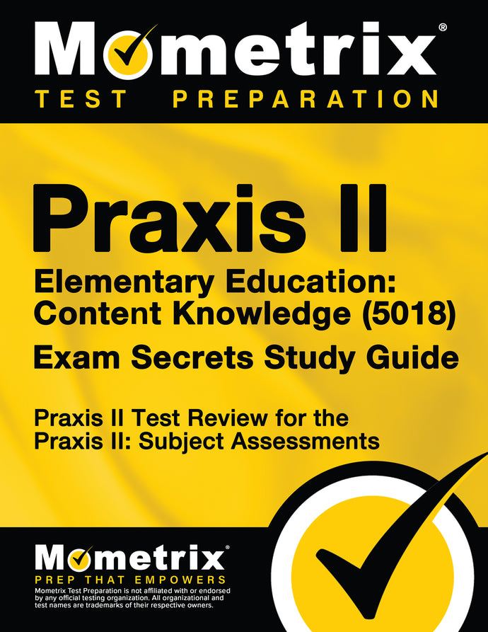 Praxis II Elementary Education: Content Knowledge (5018) Exam Secrets Study Guide