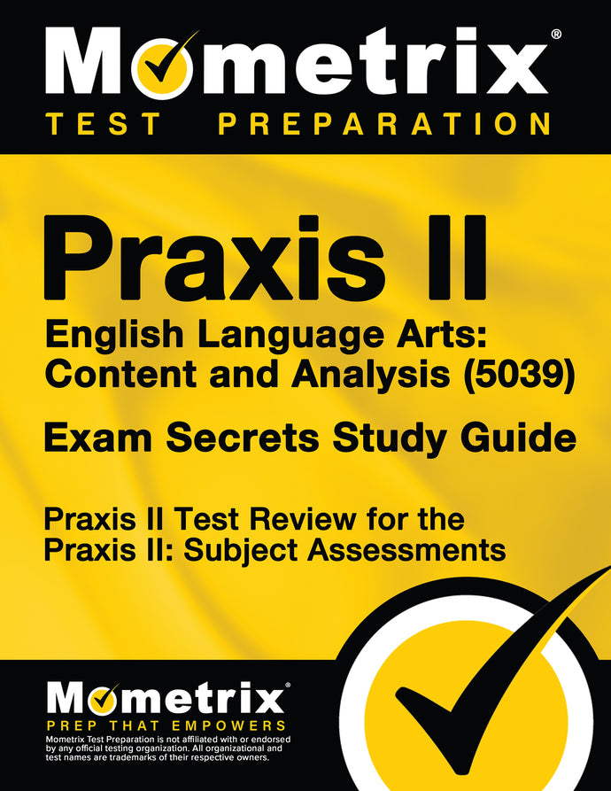 Praxis II English Language Arts: Content and Analysis (5039) Exam Secrets Study Guide