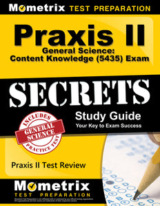 Praxis II General Science: Content Knowledge (5435) Exam Secrets Study Guide