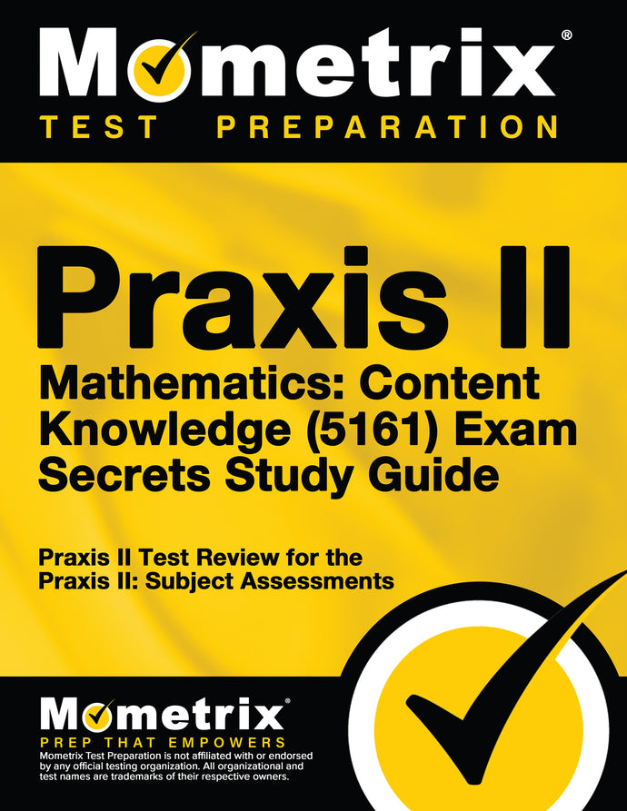 Praxis II Mathematics: Content Knowledge (5161) Exam Secrets Study Guide