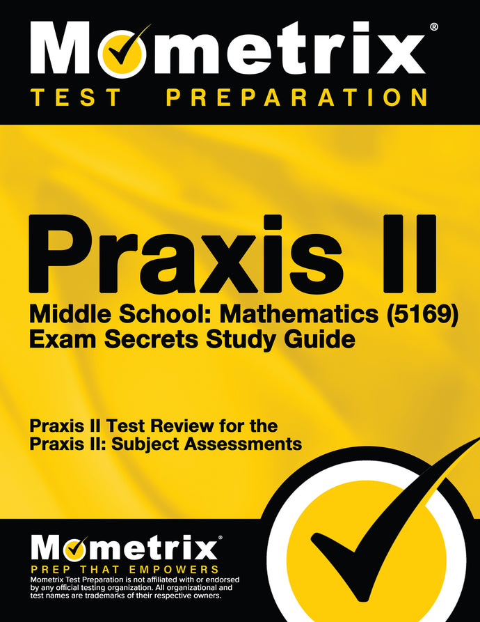 Praxis II Middle School: Mathematics (5169) Exam Secrets Study Guide