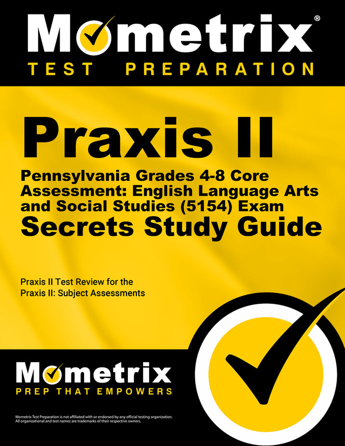 Praxis II Pennsylvania Grades 4-8 Core Assessment: English Language Arts and Social Studies (5154) Exam Secrets Study Guide