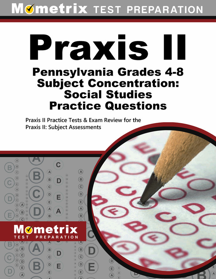 Praxis II Pennsylvania Grades 4-8 Subject Concentration: Social Studies Practice Questions