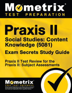 Praxis II Social Studies: Content Knowledge (5081) Exam Secrets Study Guide