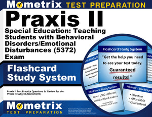 Praxis II Special Education: Teaching Students with Behavioral Disorders/Emotional Disturbances (5372) Exam Flashcard Study System