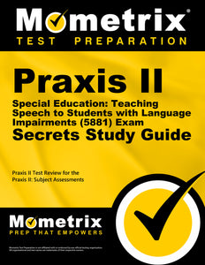 Praxis II Special Education: Teaching Speech to Students with Language Impairments (5881) Exam Secrets Study Guide