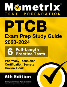 PTCB Exam Prep Study Guide 2023-2024 - Pharmacy Technician Certification Secrets Review Book [6th Edition]
