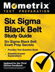 Six Sigma Black Belt Study Guide - Six Sigma Black Belt Exam Prep Secrets