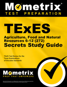 TExES Agriculture, Food and Natural Resources 6-12 (272) Secrets Study Guide