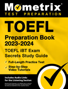 TOEFL Preparation Book 2023-2024 - TOEFL iBT Exam Secrets Study Guide